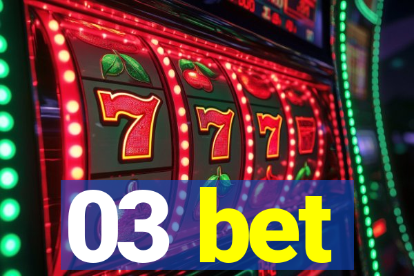 03 bet
